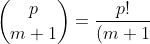 \binom{p}{m+1}=\dfrac{p!}{(m+1)! (p-m-1)!}=\dfrac{p-m}{m+1} \dfrac{p!}{m! (p-m)!}=\dfrac{p-m}{m+1} \binom{p}{m}